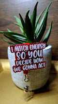 I Match Engery So You... (Badge Reel)