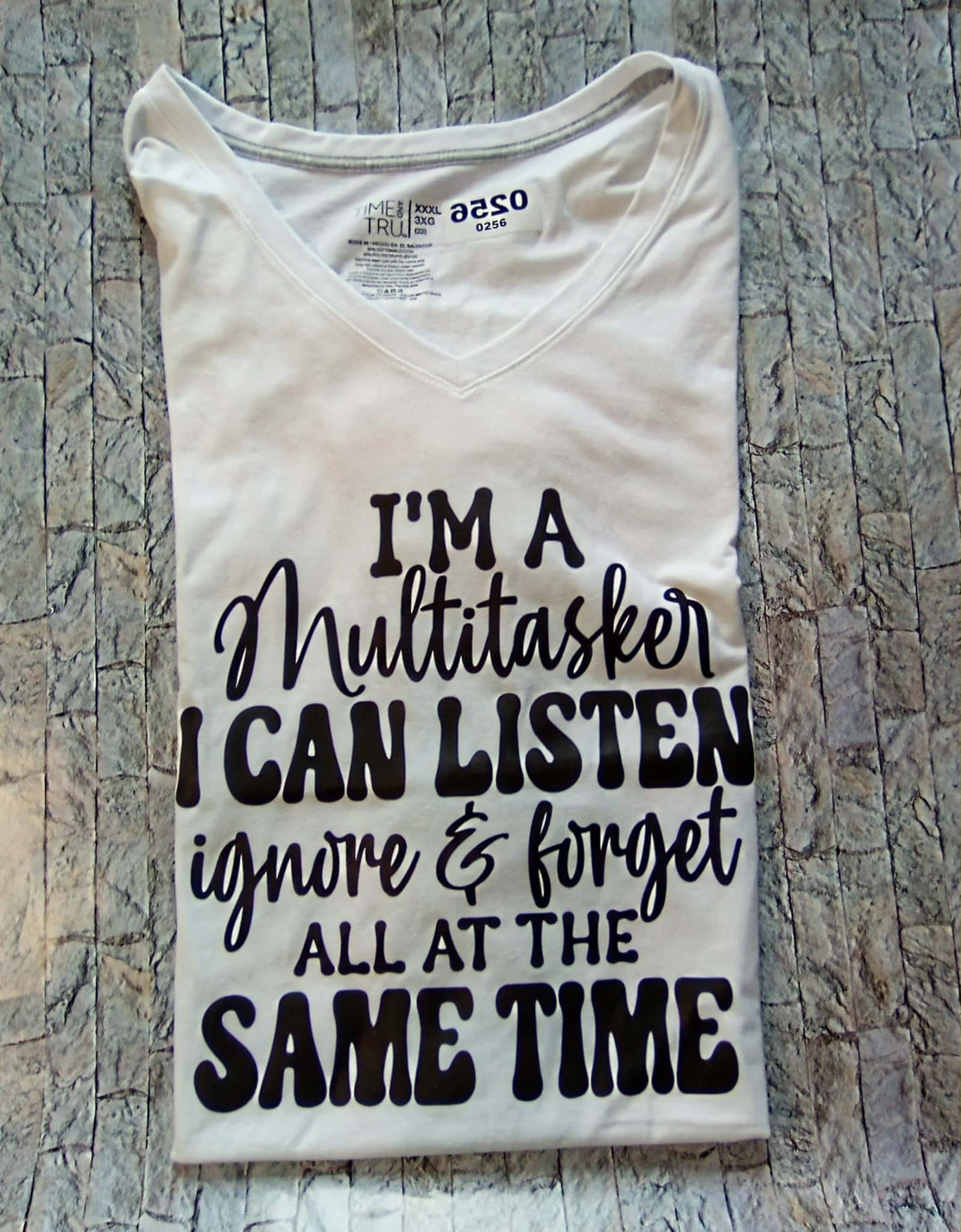 I'm A Multitasker I can listen ignore & forget all at the same time